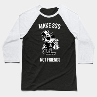 Make Money Not Friends Capitalist Gift Baseball T-Shirt